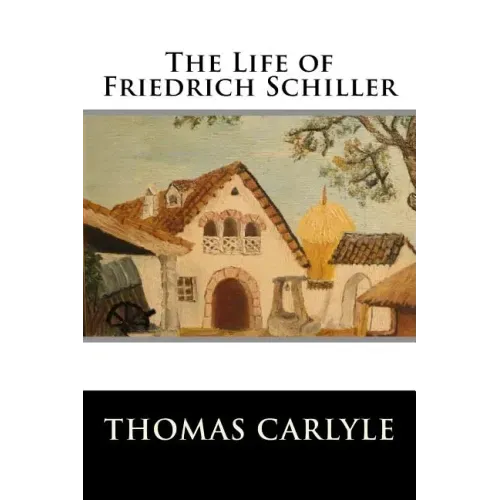 The Life of Friedrich Schiller