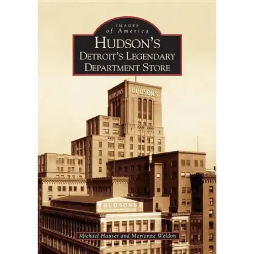 Hudson's: Detroit's Legendary Department Store