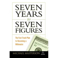 Seven Years to Seven Figures: The Fast-Track Plan to Becoming a Millionaire