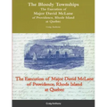 The Bloody Townships - The Execution of Major David McLane of Providence, Rhode Island at Quebec