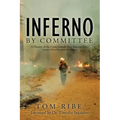 Inferno by Committee: A History of the Cerro Grande (Los Alamos) Fire, America's Worst Prescribed Fire Disaster