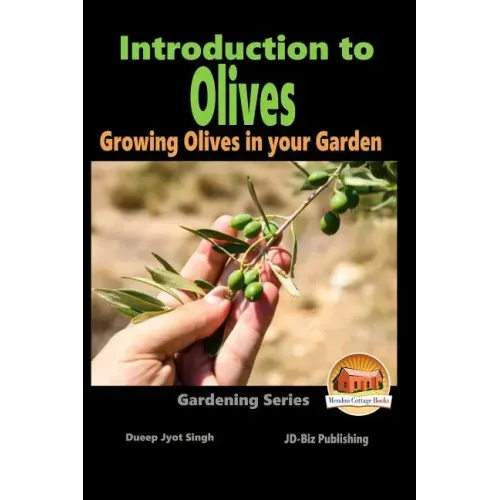 Introduction to Olives - Growing Olives in your Garden