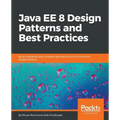 Java EE 8 Design Patterns and Best Practices: Build enterprise-ready scalable applications with architectural design patterns