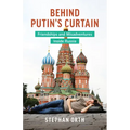 Behind Putin's Curtain: Friendships and Misadventures Inside Russia