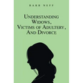 Understanding Widows, Victims of Adultery, and Divorce