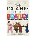 The Lost Album of the Beatles: What If the Beatles Hadn't Split Up?