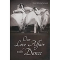 Our Love Affair with Dance