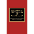 Historical Dictionary of Azerbaijan