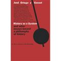 History as a System, and Other Essays Toward a Philosophy of History