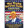 The Trump Survival Guide: A Liberally-Sourced Handbook For Sanity: The Trump Survival Guide: A Hilarious Handbook for Surviving the Madness