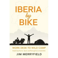 Iberia by Bike: Work Desk to Wild Camp: Exploring France, Spain and Portugal on a motorbike.