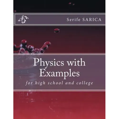 Physics with Examples: for highschool and college