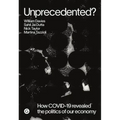 Unprecedented?: How Covid-19 Revealed the Politics of Our Economy