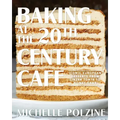 Baking at the 20th Century Cafe: Iconic European Desserts from Linzer Torte to Honey Cake
