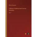 A Manual of Spherical and Practical Astronomy: Vol. II