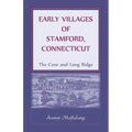 Early Villages of Stamford, Connecticut: The Cove and Long Ridge