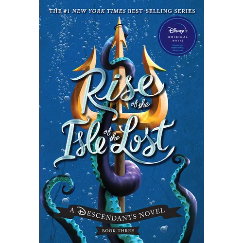 Rise of the Isle of the Lost-A Descendants Novel, Book 3: A Descendants Novel