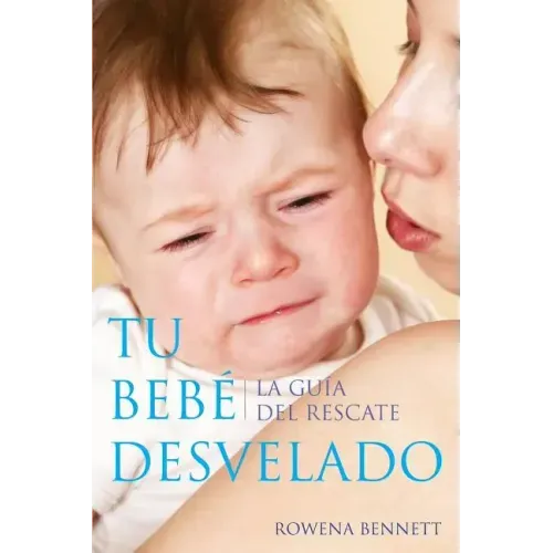 Tu Bebe Desvelado: La Guía del Rescate