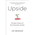 Upside: The New Science of Post-Traumatic Growth