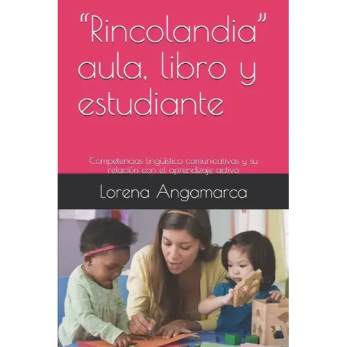 "Rincolandia" aula, libro y estudiante: Competencias lingüístico comunicativas y su relación con el aprendizaje activo