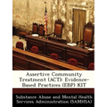 Assertive Community Treatment (ACT): Evidence-Based Practices (Ebp) Kit