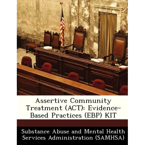 Assertive Community Treatment (ACT): Evidence-Based Practices (Ebp) Kit