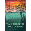 Walk Through the Book of Genesis: A Verse-By-Verse Exposition