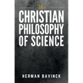 The Christian Philosophy of Science