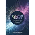 Quantum Physics and Other Life Lessons