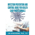 Infection Prevention and Control Guide for Health Care Professionals