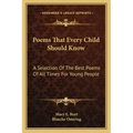 Poems That Every Child Should Know: A Selection of the Best Poems of All Times for Young People