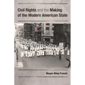 Civil Rights and the Making of the Modern American State