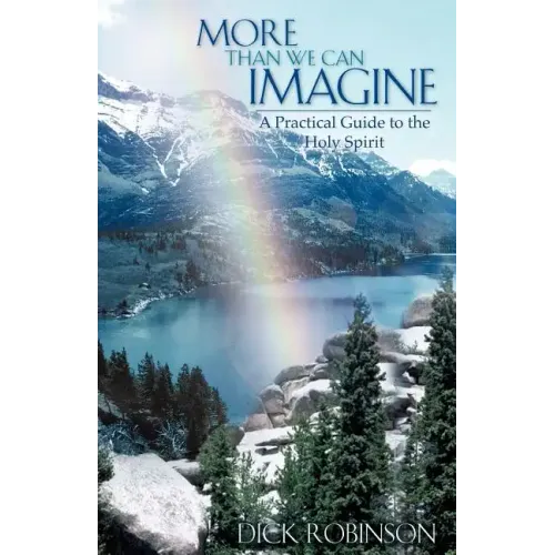More Than We Can Imagine: A Practical Guide to the Holy Spirit