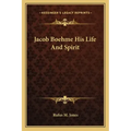 Jacob Boehme His Life and Spirit
