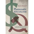 Plutocratic Socialism: The Future of Private Property and the Fate of the Middle Class