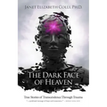 The Dark Face of Heaven: True Stories of Transcendence Through Trauma