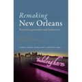 Remaking New Orleans: Beyond Exceptionalism and Authenticity
