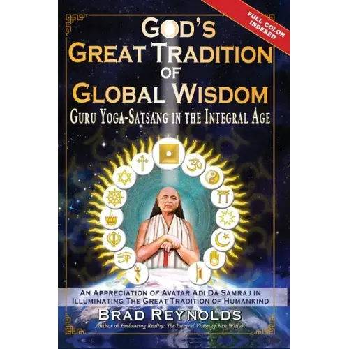 God's Great Tradition of Global Wisdom: Guru Yoga-Satsang in the Integral Age