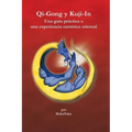 Qi-Gong y Kuji-In: Una guia practica a una experiencia esoterica oriental