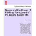 Biggar and the House of Fleming. An account of the Biggar district, etc.