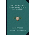 History Of The Edinburgh Choral Union (1908)