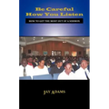 Be Careful How You Listen: How to Get the Most Out of a Sermon