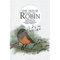The House Where the Robin Sings