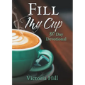 Fill My Cup: 30 Day devotional