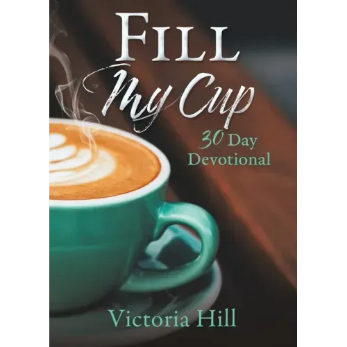 Fill My Cup: 30 Day devotional