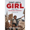 Fight Like a Girl, Second Edition: How to Be a Fearless Feminist