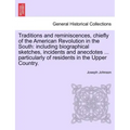 Traditions and reminiscences, chiefly of the American Revolution in the South: including biographical sketches, incidents and anecdotes ... particular