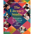 The Literacy Studio: Redesigning the Workshop for Readers and Writers