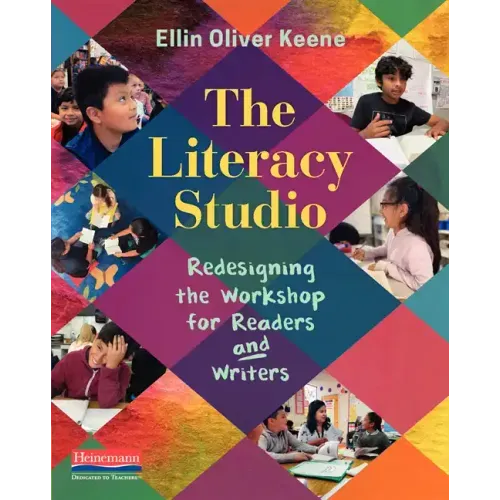 The Literacy Studio: Redesigning the Workshop for Readers and Writers
