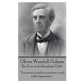 Oliver Wendell Holmes' The Poet at the Breakfast Table: "A moment's insight is sometimes worth a life's experience."